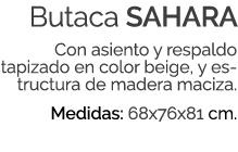 Butaca SAHARA Con asiento y respaldo tapizado en color beige, y estructura de madera maciza. Medidas: 68x76x81 cm.