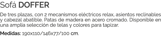 Sof DOFFER De tres plazas, con 2 mecanismos el ctricos relax, asientos reclinables y cabezal abatible. Patas de made...