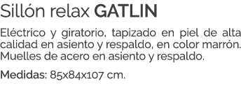 Sill n relax GATLIN El ctrico y giratorio, tapizado en piel de alta calidad en asiento y respaldo, en color marr n. M...