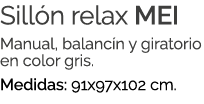 Sill n relax MEI Manual, balanc n y giratorio en color gris. Medidas: 91x97x102 cm.