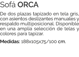 Sof ORCA De dos plazas tapizado en tela gris, con asientos deslizantes manuales y respaldo multiposicional. Disponib...