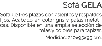 Sof GELA Sof  de tres plazas con asientos y respaldos fijos. Acabado en color gris y patas met licas. Disponible en ...