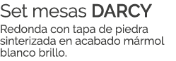 Set mesas DARCY Redonda con tapa de piedra sinterizada en acabado m rmol blanco brillo.