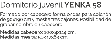 Dormitorio juvenil YENKA 58 Formado por cabecero forma ondas para colch n de 90x190 cm y mesita tres cajones. Posibil...