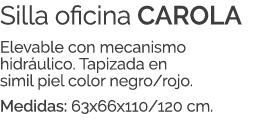 Silla oficina CAROLA Elevable con mecanismo hidr ulico. Tapizada en simil piel color negro/rojo. Medidas: 63x66x110/1...