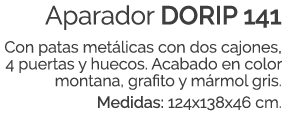 Aparador DORIP 141 Con patas met licas con dos cajones, 4 puertas y huecos. Acabado en color montana, grafito y m rmo...
