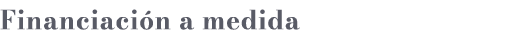 Financiaci n a medida
