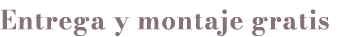 Entrega y montaje gratis