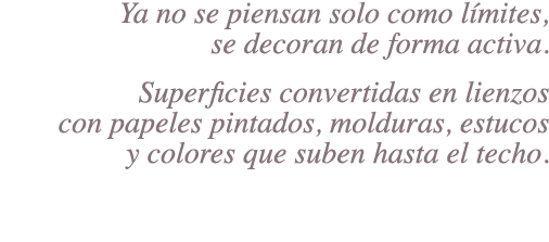 Ya no se piensan solo como l mites, se decoran de forma activa. Superficies convertidas en lienzos con papeles pintad...