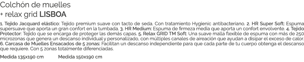 Colch n de muelles + relax grid LISBOA 1. Tejido Jacquard el stico: Tejido premium suave con tacto de seda. Con trata...