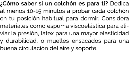 ¿C mo saber si un colch n es para t ? Dedica al menos 10 15 minutos a probar cada colch n en tu posici n habitual par...