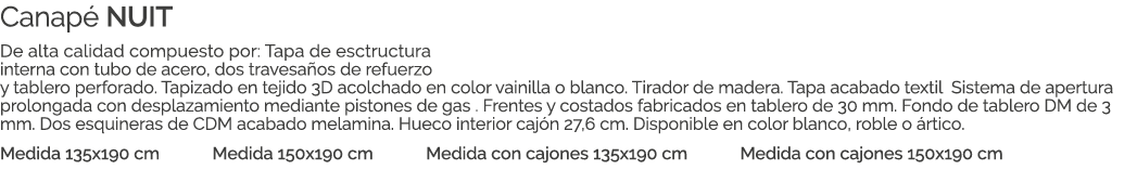Canap NUIT De alta calidad compuesto por: Tapa de esctructura interna con tubo de acero, dos travesa os de refuerzo ...