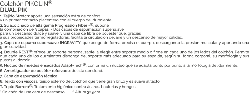 Colch n PIKOLIN® DUAL PIK 1. Tejido Stretch: aporta una sensaci n extra de confort y un primer contacto placentero co...