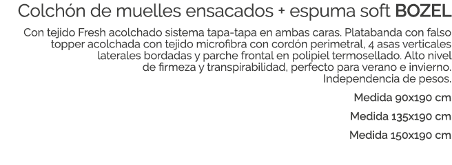 Colch n de muelles ensacados + espuma soft BOZEL Con tejido Fresh acolchado sistema tapa tapa en ambas caras. Plataba...