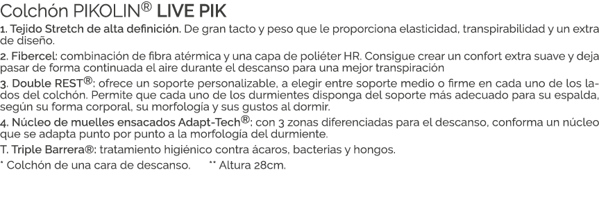 Colch n PIKOLIN® LIVE PIK 1. Tejido Stretch de alta definici n. De gran tacto y peso que le proporciona elasticidad, ...