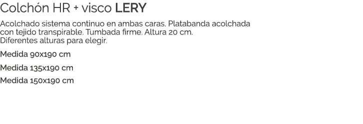 Colch n HR + visco LERY Acolchado sistema continuo en ambas caras. Platabanda acolchada con tejido transpirable. Tumb...