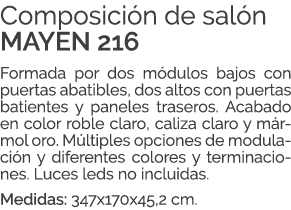 Composici n de sal n MAYEN 216 Formada por dos m dulos bajos con puertas abatibles, dos altos con puertas batientes y...