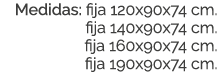 Medidas: fija 120x90x74 cm. fija 140x90x74 cm. fija 160x90x74 cm. fija 190x90x74 cm.