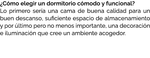 ¿C mo elegir un dormitorio c modo y funcional? Lo primero ser a una cama de buena calidad para un buen descanso, sufi...