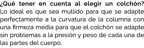 ¿Qu tener en cuenta al elegir un colch n? Lo ideal es que sea mullido para que se adapte perfectamente a la curvatur...