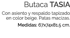 Butaca TASIA Con asiento y respaldo tapizado en color beige. Patas macizas. Medidas: 67x74x81.5 cm.