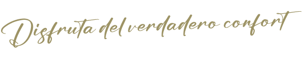 Disfruta del verdadero confort