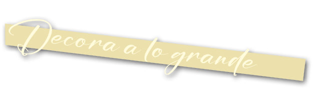 Decora a lo grand