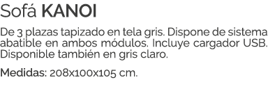 Sof KANOI De 3 plazas tapizado en tela gris. Dispone de sistema abatible en ambos m dulos. Incluye cargador USB. Dis...