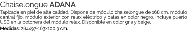 Chaiselongue ADANA Tapizada en piel de alta calidad. Dispone de m dulo chaiselongue de 168 cm, m dulo central fijo, m...