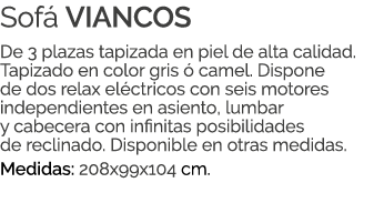 Sof VIANCOS De 3 plazas tapizada en piel de alta calidad. Tapizado en color gris   camel. Dispone de dos relax el ct...