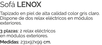 Sof LENOX Tapizado en piel de alta calidad color gris claro. Dispone de dos relax el ctricos en m dulos exteriores. ...