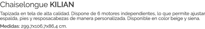 Chaiselongue KILIAN Tapizada en tela de alta calidad. Dispone de 6 motores independientes, lo que permite ajustar esp...