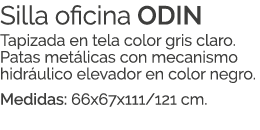 Silla oficina ODIN Tapizada en tela color gris claro. Patas met licas con mecanismo hidr ulico elevador en color negr...
