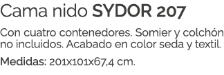 Cama nido SYDOR 207 Con cuatro contenedores. Somier y colch n no incluidos. Acabado en color seda y textil. Medidas: ...