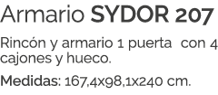 Armario SYDOR 207 Rinc n y armario 1 puerta con 4 cajones y hueco. Medidas: 167,4x98,1x240 cm.