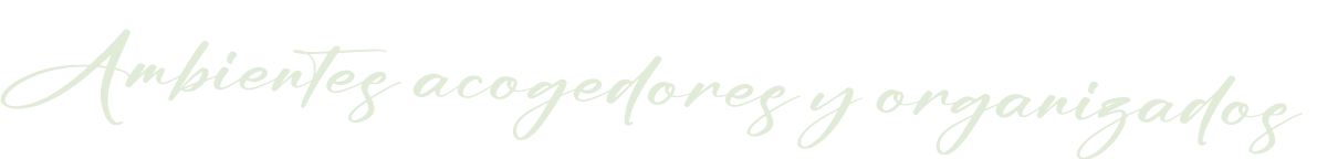 Ambientes acogedores y organizados