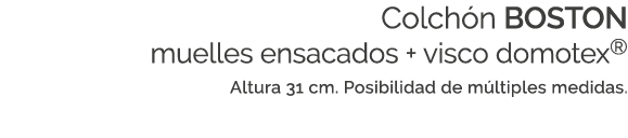 Colch n BOSTON muelles ensacados + visco domotex® Altura 31 cm. Posibilidad de m ltiples medidas.