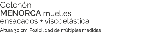 Colch n MENORCA muelles ensacados + viscoel stica Altura 30 cm. Posibilidad de m ltiples medidas.