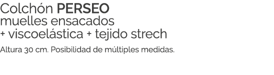 Colch n PERSEO muelles ensacados + viscoel stica + tejido strech Altura 30 cm. Posibilidad de m ltiples medidas.