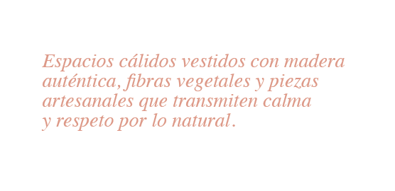 Espacios c lidos vestidos con madera aut ntica, fibras vegetales y piezas artesanales que transmiten calma y respeto ...