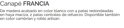 Canap FRANCIA De madera acabado en color blanco con 4 patas redondeadas en haya maciza. 2 patas centrales de refuerz...