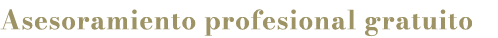Asesoramiento profesional gratuito