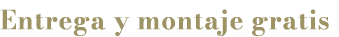 Entrega y montaje gratis
