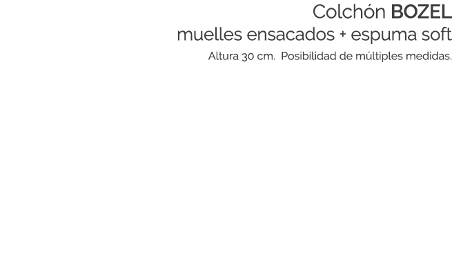 Colch n BOZEL muelles ensacados + espuma soft Altura 30 cm. Posibilidad de m ltiples medidas.