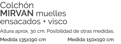 Colch n MIRVAN muelles ensacados + visco Altura aprox. 30 cm. Posibilidad de otras medidas. Medida 135x190 cm Medida ...