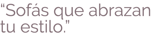 “Sof s que abrazan tu estilo.” 