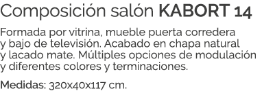Composici n sal n KABORT 14 Formada por vitrina, mueble puerta corredera y bajo de televisi n. Acabado en chapa natur...