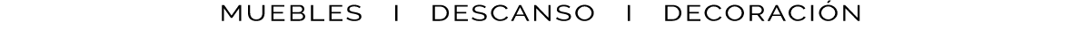 MUEBLES I DESCANSO I DECORACI N