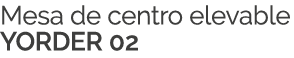 Mesa de centro elevable YORDER 02