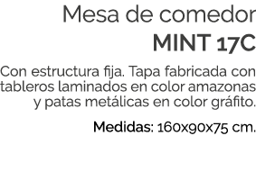 Mesa de comedor MINT 17C Con estructura fija. Tapa fabricada con tableros laminados en color amazonas y patas met lic...
